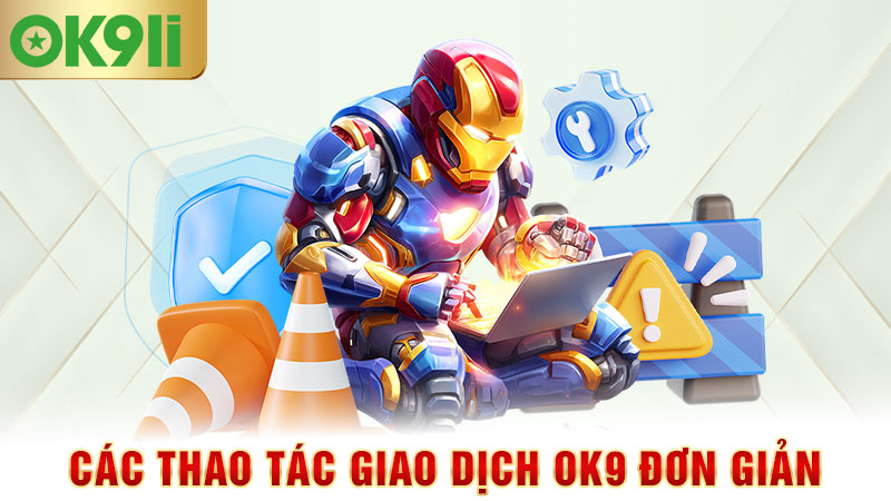 các thao tác giao dịch ok9 đơn giản