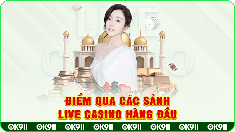 điểm qua các sảnh live casino hàng đầu