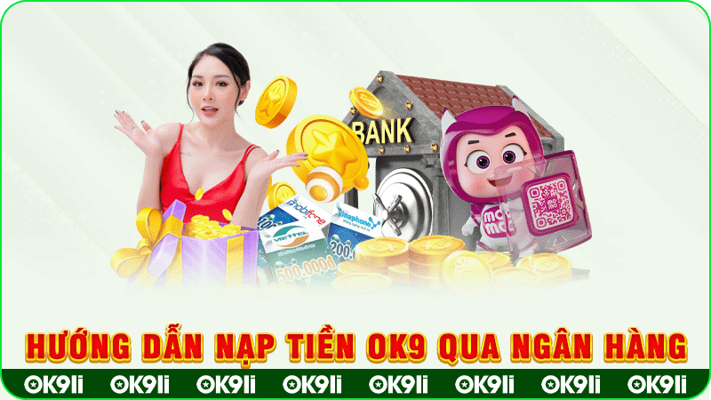 hướng dẫn nạp tiền ok9 qua ngân hàng