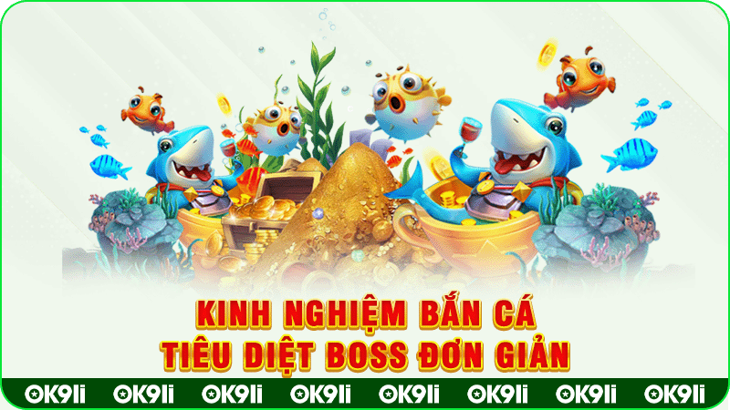 kinh nghiệm bắn cá tiêu diệt boss đơn giản