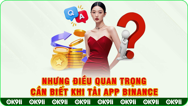 nhưng điều quan trọng cần biết khi tải app binance