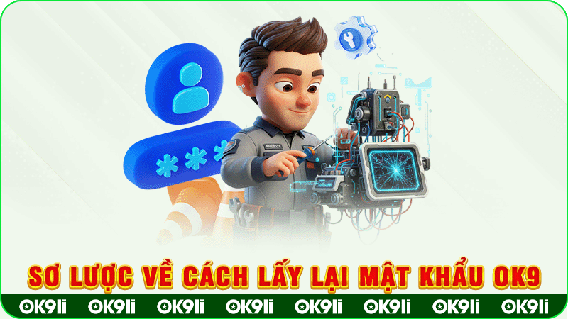 sơ lược về cách lấy lại mật khẩu ok9