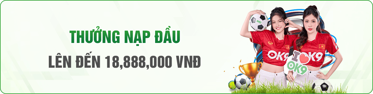 thưởng nạp đầu ok9